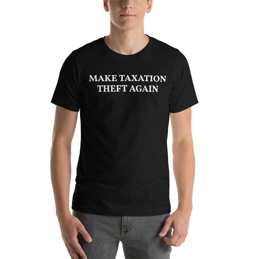 MAKE TAXATION THEFT AGAIN Short-Sleeve Unisex T-Shirt