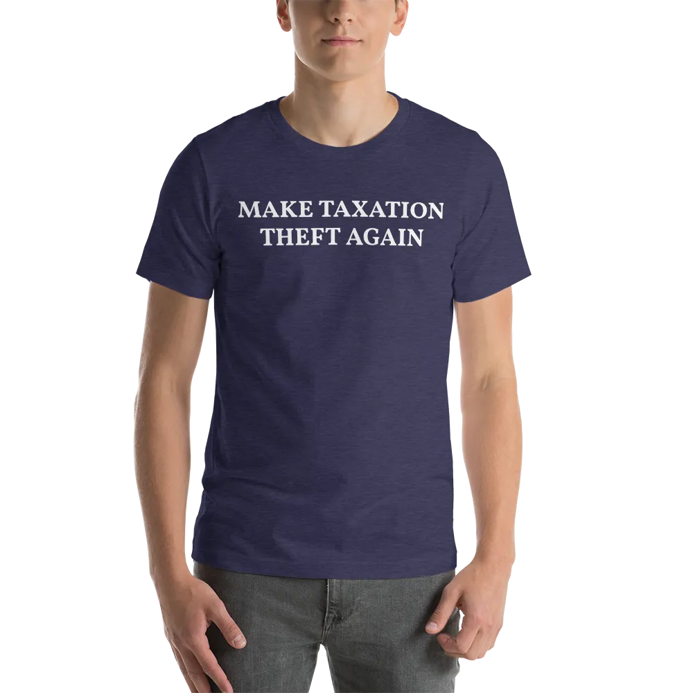 MAKE TAXATION THEFT AGAIN Short-Sleeve Unisex T-Shirt